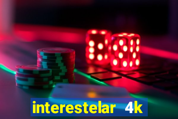 interestelar 4k dublado download